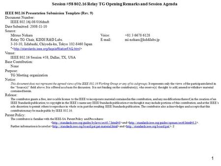 1 Session #58 802.16 Relay TG Opening Remarks and Session Agenda IEEE 802.16 Presentation Submission Template (Rev. 9) Document Number: IEEE 802.16j-08/016draft.