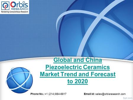 Global and China Piezoelectric Ceramics Market Trend and Forecast to 2020 Phone No.: +1 (214) 884-6817  id: