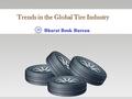 Trends in the Global Tire Industry Bharat Book Bureau.