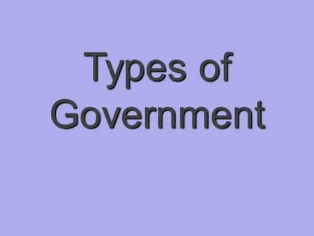Types of Government. The ancient Greek philosopher, Aristotle, classified governments by the number of rulers and by the principles under which they operated.