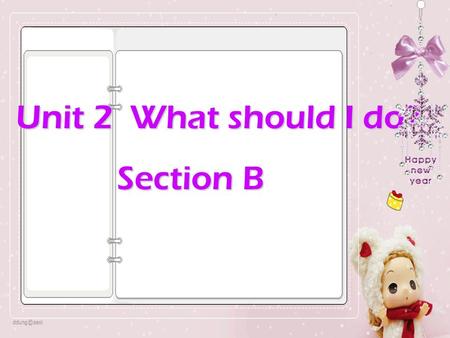 Unit 2 What should I do? Section B Section B Her clothes are out of style. Clothes make the man. 人靠衣装，佛靠金装。
