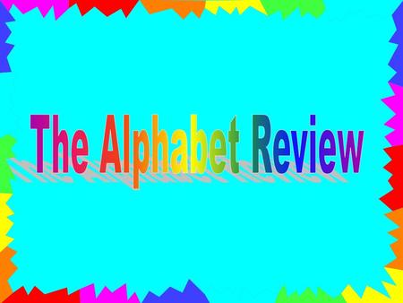 The Alphabet Review.