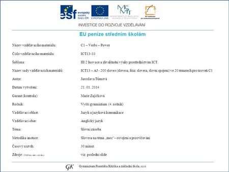 EU peníze středním školám Název vzdělávacího materiálu: C1 – Verbs – Power Číslo vzdělávacího materiálu: ICT13-10 Šablona: III/2 Inovace a zkvalitnění.