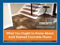 Kansascityconcretesolutions.com. Did you know? Unlike carpeted floors, acid stained floors are sealed with solid acrylic sprays, making it impossible.