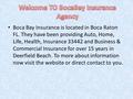 Boca Bay Insurance is located in Boca Raton FL. They have been providing Auto, Home, Life, Health, Insurance 33442 and Business & Commercial Insurance.