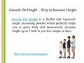 Growth On Height – Way to Increase Height Growth On Height is a Herbal and Ayurveda height increasing powder which perfectly helps you to grow body and.