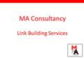 MA Consultancy Link Building Services. Established in 2012 MA Consultancy is a Sales & Marketing Consultancy and Sales & Marketing Agency. We work with.