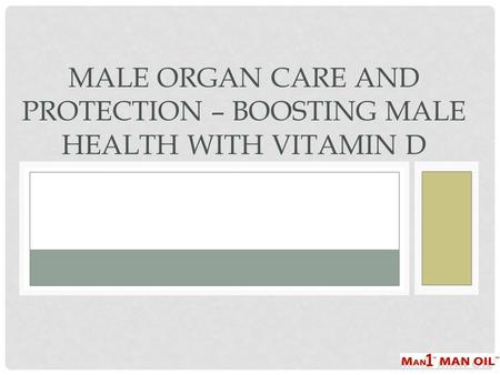 MALE ORGAN CARE AND PROTECTION – BOOSTING MALE HEALTH WITH VITAMIN D.