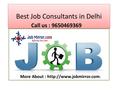Best Job Consultants in Delhi Call us : 9650469369 More About :  /