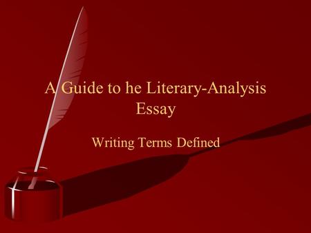 A Guide to he Literary-Analysis Essay Writing Terms Defined.