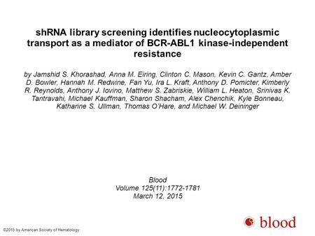 ShRNA library screening identifies nucleocytoplasmic transport as a mediator of BCR-ABL1 kinase-independent resistance by Jamshid S. Khorashad, Anna M.