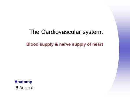 The Cardiovascular system: Blood supply & nerve supply of heart