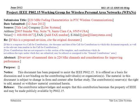 802-15-12-0305-00-004p Submission June 2012 Yale Lee, Lilee Systems Project: IEEE P802.15 Working Group for Wireless Personal Area Networks (WPANs) Submission.