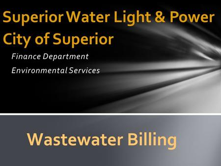 Finance Department Environmental Services City of Superior Superior Water Light & Power Wastewater Billing.