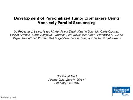 Development of Personalized Tumor Biomarkers Using Massively Parallel Sequencing by Rebecca J. Leary, Isaac Kinde, Frank Diehl, Kerstin Schmidt, Chris.