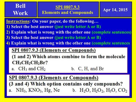 Bell Work Apr 14, 2015 Instructions: On your paper, do the following… 1) Select the best answer (just write letter A or B) 2) Explain what is wrong with.