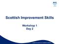 Quality Education for a Healthier Scotland Scottish Improvement Skills Workshop 1 Day 2.