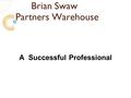 Brian Swaw Partners Warehouse A Successful Professional.
