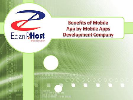 Benefits of Mobile App by Mobile Apps Development Company The advantages of getting a mobile app for your business Mobile App is the next big tool that.
