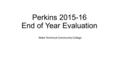 Perkins 2015-16 End of Year Evaluation Wake Technical Community College.