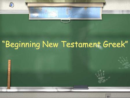 “Beginning New Testament Greek” “Beginning New Testament Greek”