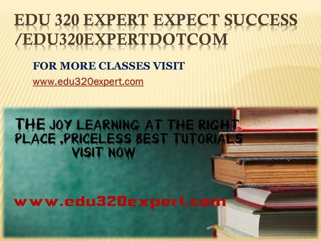 FOR MORE CLASSES VISIT www.edu320expert.com.  EDU 320 Week 1 Individual Assignment Personal Philosophy Paper  EDU 320 Week 1 DQ 1  EDU 320 Week 1 DQ.