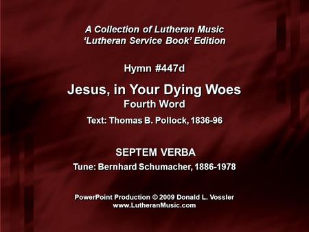 A Collection of Lutheran Music ‘Lutheran Service Book’ Edition A Collection of Lutheran Music ‘Lutheran Service Book’ Edition Hymn #447d Jesus, in Your.