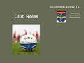 Club Roles Steve Cockrill Seaton Carew FC Chairman/Coach.