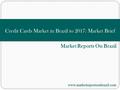 Market Reports On Brazil www.marketreportsonbrazil.com Credit Cards Market in Brazil to 2017: Market Brief.