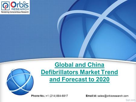 Global and China Defibrillators Market Trend and Forecast to 2020 Phone No.: +1 (214) 884-6817  id: