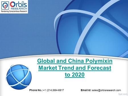 Global and China Polymixin Market Trend and Forecast to 2020 Phone No.: +1 (214) 884-6817  id: