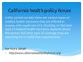 California health policy forum In the current society there are various types of medical health insurance that are offered to anyone who needs use of it.