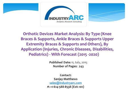 Orthotic Devices Market Analysis: By Type (Knee Braces & Supports, Ankle Braces & Supports Upper Extremity Braces & Supports and Others), By Application.