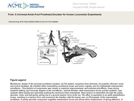 Date of download: 7/6/2016 Copyright © ASME. All rights reserved. From: A Universal Ankle–Foot Prosthesis Emulator for Human Locomotion Experiments J Biomech.
