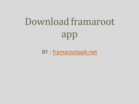 Download framaroot app BY : framarootapk.netframarootapk.net.