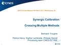 1 Bertrand Fougnie Patrice Henry, Sophie Lachérade, Philippe Gamet Processing team CNES-DCT/ME Synergic Calibration Crossing Multiple Methods GSICS Annual.