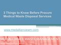 3 Things to Know Before Procure Medical Waste Disposal Services www.medalliancewm.com.