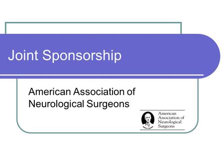 Joint Sponsorship American Association of Neurological Surgeons.