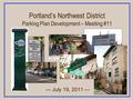 Portland’s Northwest District Parking Plan Development – Meeting #11 — July 19, 2011 —