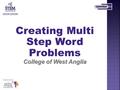 College of West Anglia Creating Multi Step Word Problems College of West Anglia.