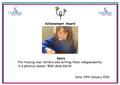Edsd Keira For tracing over letters and writing them independently in a phonics lesson. Well done Keira! Date: 29th January 2016 Achievement Award.