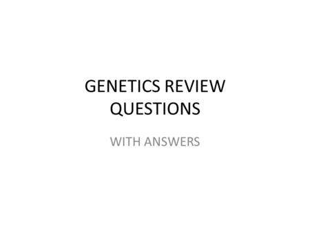 GENETICS REVIEW QUESTIONS WITH ANSWERS. 1. The passing on of traits from parent to offspring is called…… ?? 2. The gamete that contains genes contributed.