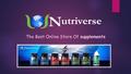 The Best Online Store Of supplements. Introduction Welcome to Nutriverse, Nutriverse online store provides the high-quality Sports Nutrition products,
