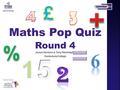 Maths Pop Quiz James Harrison & Tony Washington Round 4 James Harrison & Tony Washington Canterbury College.