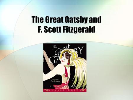 The Great Gatsby and F. Scott Fitzgerald. The Roaring Twenties Age of decadence Flappers Time of prohibition (1920-1933) Herbert Hoover Jazz Age.