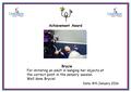 Edsd Brycie For imitating an adult in banging her objects at the correct point in the sensory session. Well done Brycie! Date: 8th January 2016 Achievement.