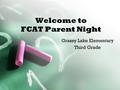 Welcome to FCAT Parent Night Grassy Lake Elementary Third Grade.