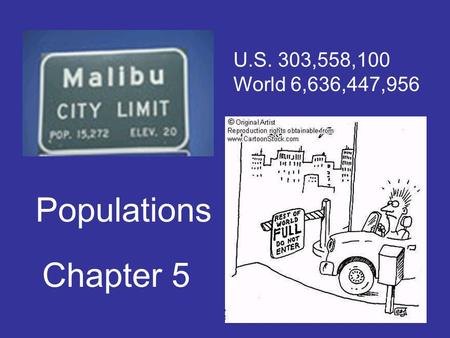 Populations Chapter 5 U.S. 303,558,100 World 6,636,447,956.