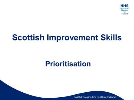 Quality Education for a Healthier Scotland Scottish Improvement Skills Prioritisation.