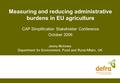 Measuring and reducing administrative burdens in EU agriculture CAP Simplification Stakeholder Conference October 2006 Jenny McInnes Department for Environment,
